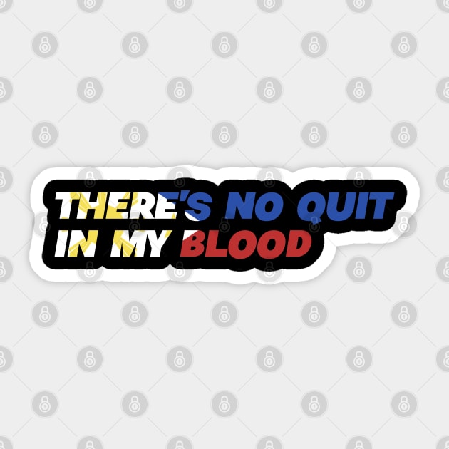 There's No Quit In My Blood - Filipino Phillipines Pinoy Sticker by Tesla